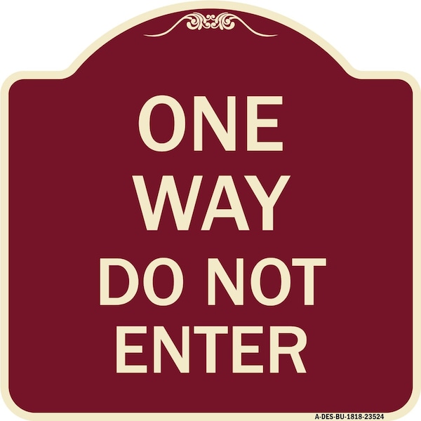 Signmission Designer Series One Way Do Not Enter, Burgundy Heavy-Gauge Aluminum Sign, 18" H, BU-1818-23524 A-DES-BU-1818-23524 - main